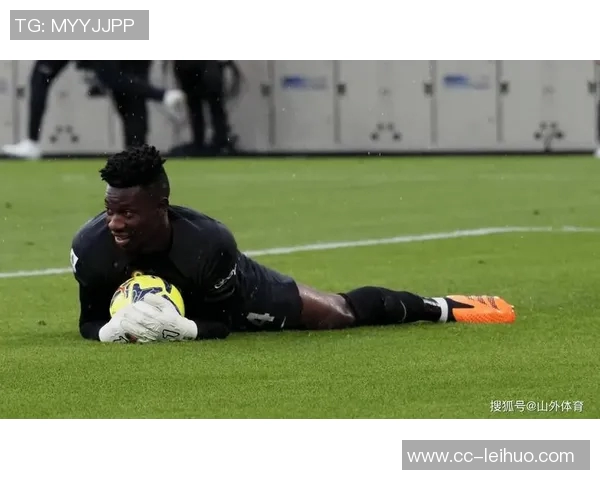 奥纳纳土超比赛中表现惊艳七次扑救零封对手媒体评分高达九点一分 奥纳纳土超比赛中表现惊艳七次扑救零封对手媒体评分高达九点一分